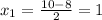 x_1=\frac{10-8}{2}=1