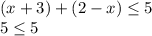 (x+3)+(2-x) \leq 5 \\5 \leq 5