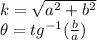 k=\sqrt{a^2+b^2} \\\theta = tg^{-1} (\frac{b}{a} )