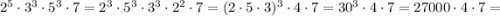 2^{5} \cdot 3^{3} \cdot 5^{3} \cdot 7=2^{3} \cdot 5^{3} \cdot 3^{3} \cdot 2^{2} \cdot 7=(2 \cdot 5 \cdot 3)^{3} \cdot 4 \cdot 7=30^{3} \cdot 4 \cdot 7=27000 \cdot 4 \cdot 7=