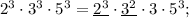 2^{3} \cdot 3^{3} \cdot 5^{3}=\underline{2^{3}} \cdot \underline{3^{2}} \cdot 3 \cdot 5^{3};