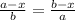 \frac{a-x}{b}=\frac{b-x}{a}\\