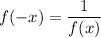 f(-x)=\dfrac{1}{f(x)}