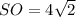 SO=4\sqrt{2}