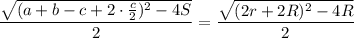 \displaystyle \frac{\sqrt{(a+b-c+2\cdot\frac{c}{2})^2-4S}}{2}=\frac{\sqrt{(2r+2R)^2-4R}}{2}