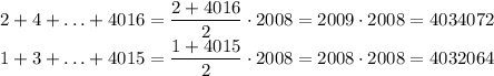 2+4+\ldots+4016=\dfrac{2+4016}{2}\cdot2008=2009\cdot2008=4034072\\1+3+\ldots+4015=\dfrac{1+4015}{2}\cdot2008=2008\cdot2008=4032064