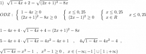 1)\ \ \sqrt{1-4x}+2=\sqrt{(2x+1)^2-8x}\\\\ODZ:\ \left\{\begin{array}{l}1-4x\geq 0\\(2x+1)^2-8x\geq 0\end{array}\right\ \ \left\{\begin{array}{l}x\leq 0,25\\(2x-1)^2\geq 0\end{array}\right\ \ \left\{\begin{array}{l}x\leq 0,25\\x\in R\end{array}\right\ \ x\leq 0,25\\\\\\1-4x+4\cdot \sqrt{1-4x}+4=(2x+1)^2-8x\\\\5-4x+4\cdot \sqrt{1-4x}=4x^2-4x+1\ \ \ ,\ \ \ 4\sqrt{1-4x}=4x^2-4\ \ ,\\\\\sqrt{1-4x}=x^2-1\ \ ,\ \ x^2-1\geq 0\ ,\ \ x\in (-\infty ;-1\ ]\cup [\ 1\ ;+\infty )