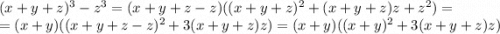 (x+y+z)^3-z^3=(x+y+z-z)((x+y+z)^2+(x+y+z)z+z^2)=\\ =(x+y)((x+y+z-z)^2+3(x+y+z)z)=(x+y)((x+y)^2+3(x+y+z)z)