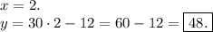 x=2.\\y=30\cdot2-12=60-12=\boxed{48.}