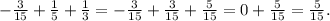 -\frac{3}{15} + \frac{1}{5} + \frac{1}{3} = -\frac{3}{15} + \frac{3}{15} + \frac{5}{15} = 0 + \frac{5}{15} = \frac{5}{15}.