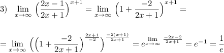 3)\ \ \lim\limits_{x \to \infty }\, \Big(\dfrac{2x-1}{2x+1}\Big)^{x+1}=\lim\limits_{x \to \infty }\, \Big(1+\dfrac{-2}{2x+1}\Big)^{x+1}=\\\\\\=\lim\limits_{x \to \infty }\, \Big(\Big(1+\dfrac{-2}{2x+1}\Big)^{\frac{2x+1}{-2}}\Big)^{\frac{-2(x+1)}{2x+1}}=e^{\lim\limits_{x \to \infty }\, \frac{-2x-2}{2x+1}}=e^{-1}=\dfrac{1}{e}}