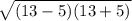 \sqrt{(13 - 5)(13 + 5)}