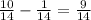 \frac{10}{14}-\frac{1}{14}=\frac{9}{14}