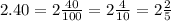 2.40 = 2 \frac{40}{100} = 2\frac{4}{10} = 2\frac{2}{5}