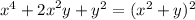 {x}^{4} + {2x}^{2} y + {y}^{2} = ( {x}^{2} + y)^{2}