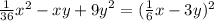 \frac{1}{36} {x}^{2} - xy + {9y}^{2} = ( \frac{1}{6} x - 3y) ^{2}