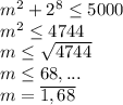 m^2+2^8\leq 5000 \\ m^2\leq 4744 \\ m\leq \sqrt{4744} \\ m\leq 68,... \\ m=\overline{1,68}