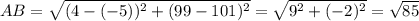 AB=\sqrt{(4-(-5))^2+(99-101)^2} =\sqrt{9^2+(-2)^2} =\sqrt{85}