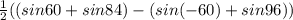 \frac{1}{2}((sin60+sin84)-(sin(-60)+sin96))