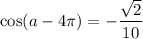 \cos (a - 4\pi )=-\dfrac{\sqrt{2}}{10 }