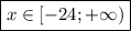 \boxed{x \in [-24;+\infty)}