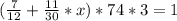 (\frac{7}{12} +\frac{11}{30} *x)*74*3=1