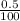 \frac{0.5}{100}