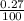 \frac{0.27}{100}