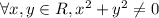 \forall x,y\in R, x^2+y^2\neq 0