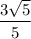 \displaystyle \frac{3\sqrt{5} }{5}