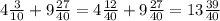 4\frac{3}{10}+9\frac{27}{40} =4\frac{12}{40}+9\frac{27}{40} =13\frac{39}{40}