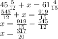 45 \frac{5}{12} + x = 61 \frac{4}{15} \\ \frac{545}{12} + x = \frac{919}{15} \\ x = \frac{919}{15} - \frac{545}{12} \\ x = \frac{317}{20}