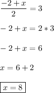 \displaystyle \frac{-2+x}{2}=3\\ \\ -2+x= 2*3\\ \\ -2+x=6\\ \\ x=6+2\\ \\\boxed{ x=8}