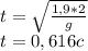 t=\sqrt{\frac{1,9*2}{g} } \\t=0,616 c