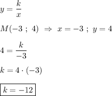 y=\dfrac{k}{x}\\\\M(-3 \ ; \ 4) \ \Rightarrow \ x=-3 \ ; \ y=4\\\\4=\dfrac{k}{-3}\\\\k=4\cdot(-3)\\\\\boxed{k=-12}