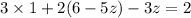 3 \times 1 + 2(6 - 5z) - 3z = 2