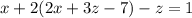 x + 2(2x + 3z - 7) - z = 1