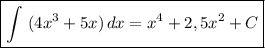 \boxed{\int\ (4x^{3} + 5x) \, dx = x^{4} + 2,5x^{2} + C}