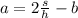 a = 2 \frac{s}{h} - b