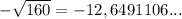 -\sqrt{160}=-12,6491106...