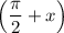 \Big(\dfrac{\pi}{2}+x\Big)