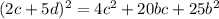 (2c+5d)^2=4c^2+20bc+25b^2