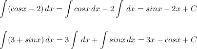 \displaystyle \int (cosx-2)\, dx=\int cosx\, dx-2\int \, dx=sinx-2x+C\\\\\\\int (3+sinx)\, dx=3\int \, dx+\int sinx\, dx=3x-cosx+C