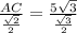 \frac{AC}{\frac{\sqrt{2}}{2} } =\frac{5\sqrt{3}}{\frac{\sqrt{3}}{2}}