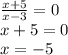 \frac{x + 5}{x - 3} = 0 \\ x + 5 = 0 \\ x = - 5 \\