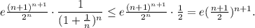 e\frac{(n+1)^{n+1}}{2^n}\cdot \dfrac{1}{(1+\frac{1}{n})^n}\le e\frac{(n+1)^{n+1}}{2^n}\cdot \frac{1}{2}=e(\frac{n+1}{2})^{n+1}.