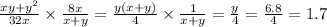 \frac{xy + {y}^{2} }{32x} \times \frac{8x}{x + y} = \frac{y(x + y)}{4} \times \frac{1}{x + y} = \frac{y}{4} = \frac{6.8}{4} = 1.7