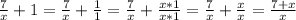 \frac{7}{x}+1=\frac{7}{x}+\frac{1}{1}=\frac{7}{x}+\frac{x*1}{x*1}=\frac{7}{x}+\frac{x}{x}=\frac{7+x}{x}