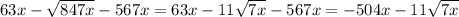 63x - \sqrt{847x} - 567x = 63x - 11 \sqrt{7x} - 567x = - 504x - 11 \sqrt{7x}