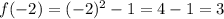 f(-2) = (-2)^{2} - 1 = 4 - 1 = 3